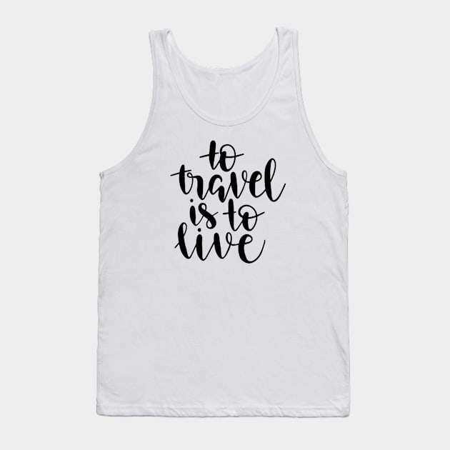 To travel is to live Tank Top by MIXOshop